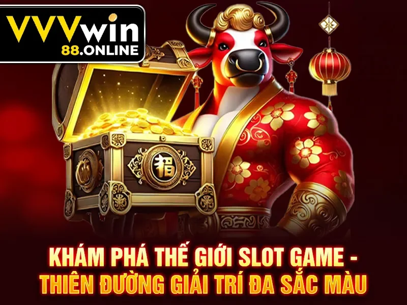 Khám phá thế giới slot game - Thiên đường giải trí đa sắc màu
