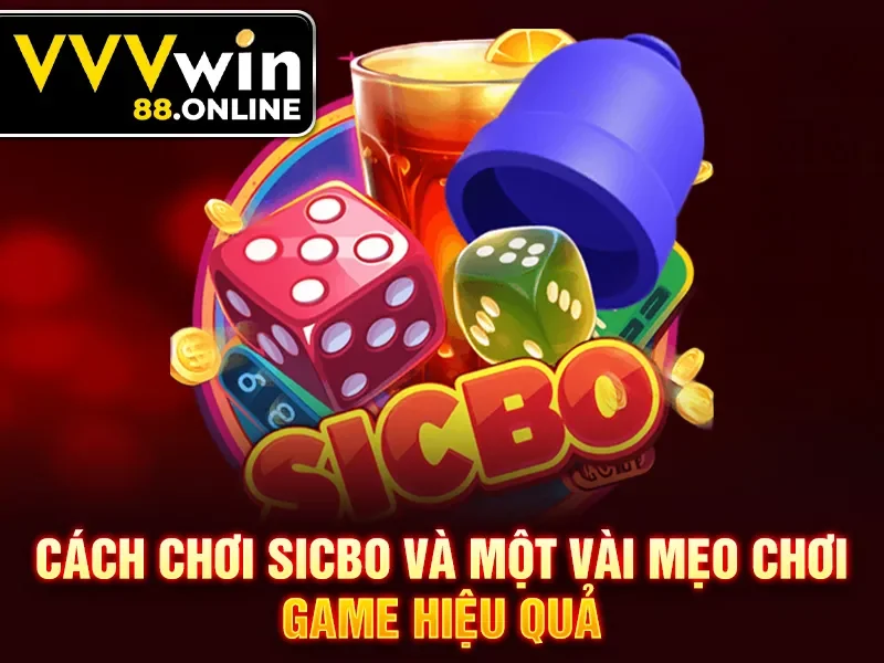 Cách chơi sicbo và một vài mẹo chơi game hiệu quả